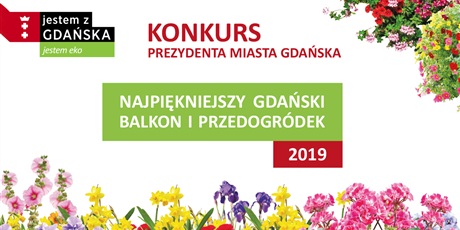 Konkursu pt. „Najpiękniejszy gdański balkon i przedogródek 2019 r.” oraz "Gdańskie Łąki Miejskie" organizowany przez Prezydenta Miasta Gdańska
